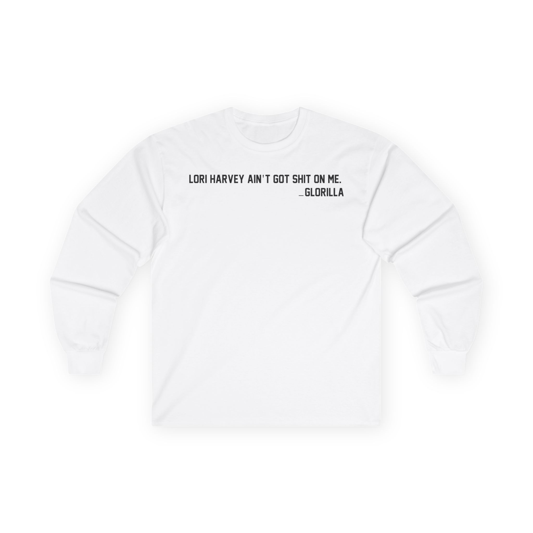 Lori Harvey Ain't Got Shit on Me Glorilla Unisex Ultra Cotton Long Sleeve Tee