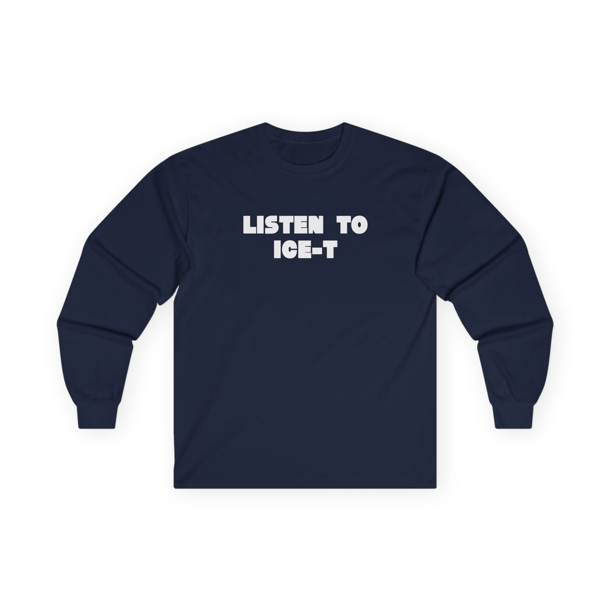 Ice-t Listen To Unisex Ultra Cotton Long Sleeve Tee