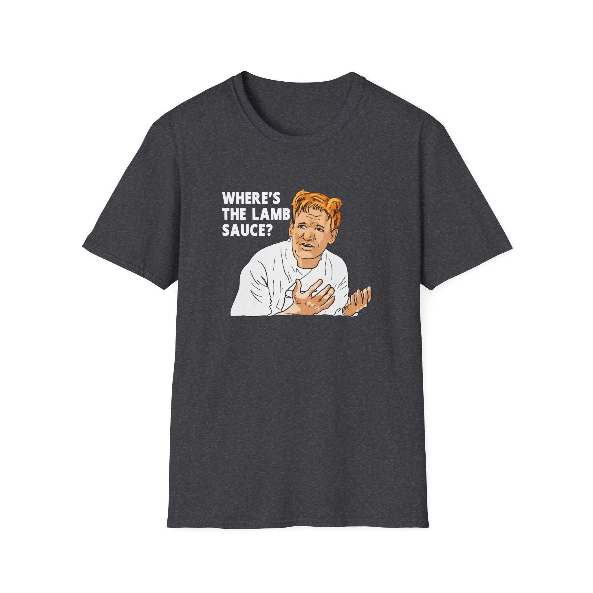 Gordon Ramsay Wheres the Lamb Sauce Unisex Softstyle T-Shirt