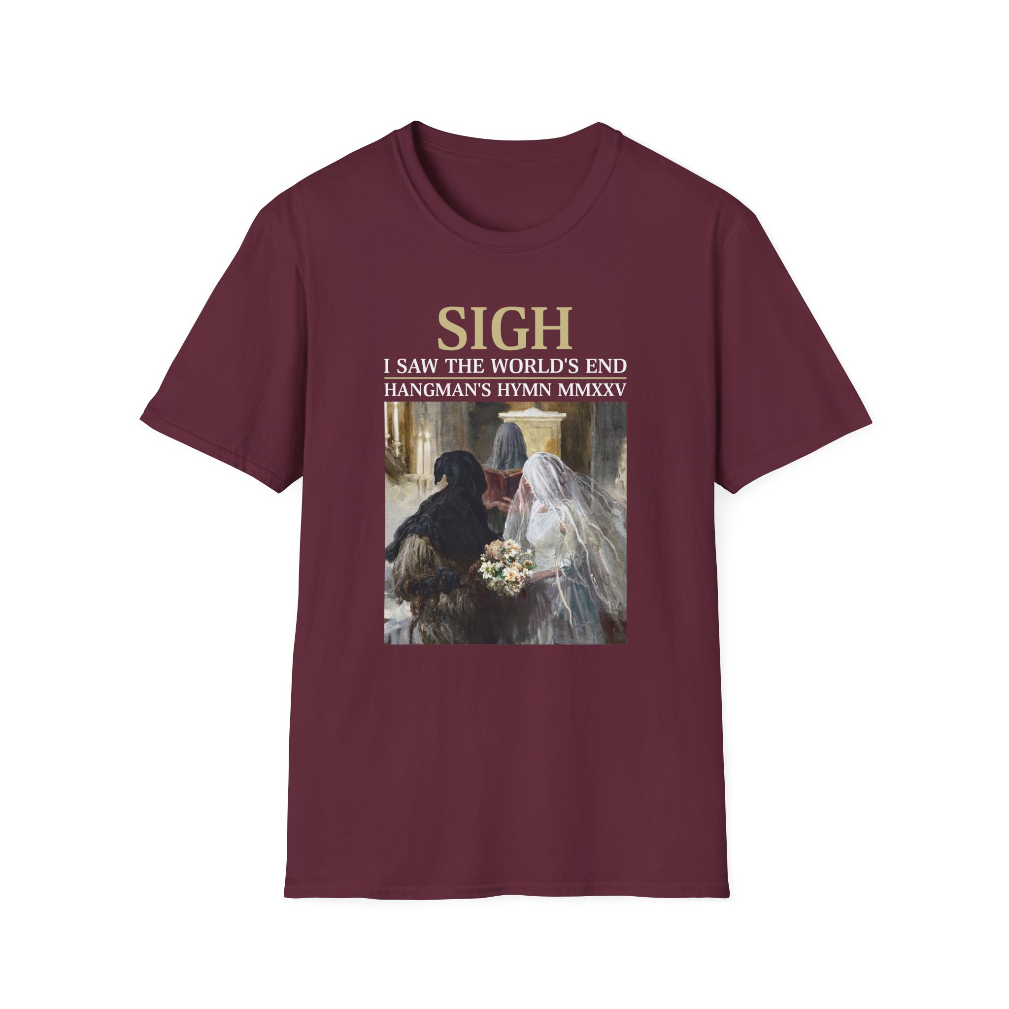 Sigh I’ve Seen the World’s End Unisex Softstyle T-Shirt