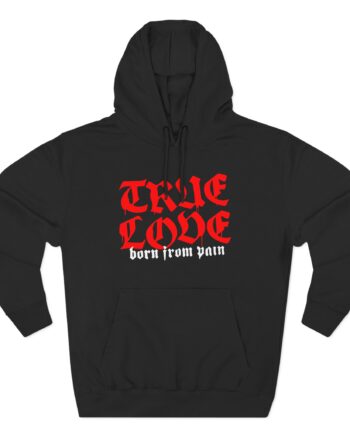 Born From Pain True Love Script Three-Panel Fleece Hoodie