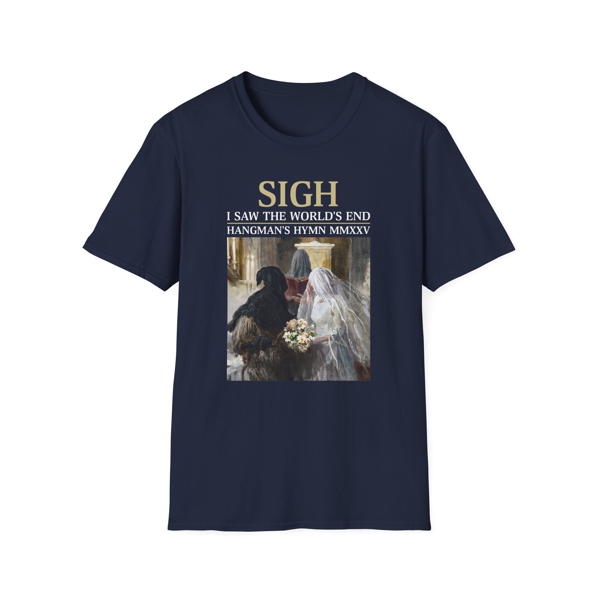 Sigh I’ve Seen the World’s End Unisex Softstyle T-Shirt