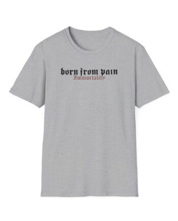 Born From Pain Immortality Unisex Softstyle T-Shirt