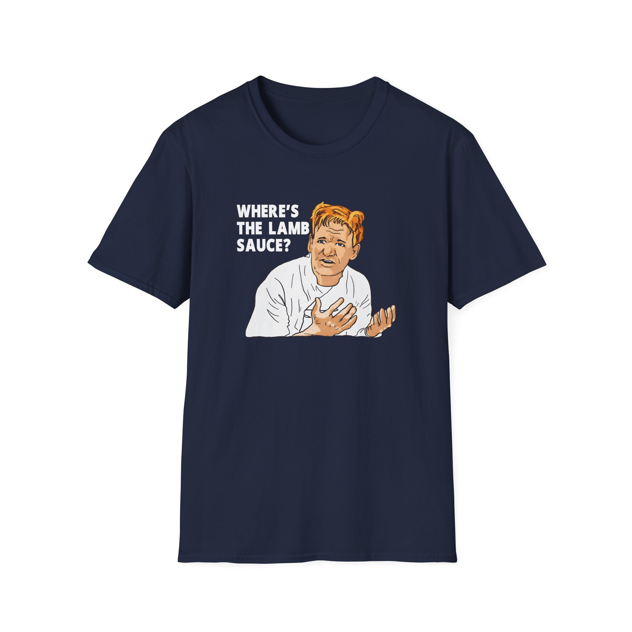 Gordon Ramsay Wheres the Lamb Sauce Unisex Softstyle T-Shirt