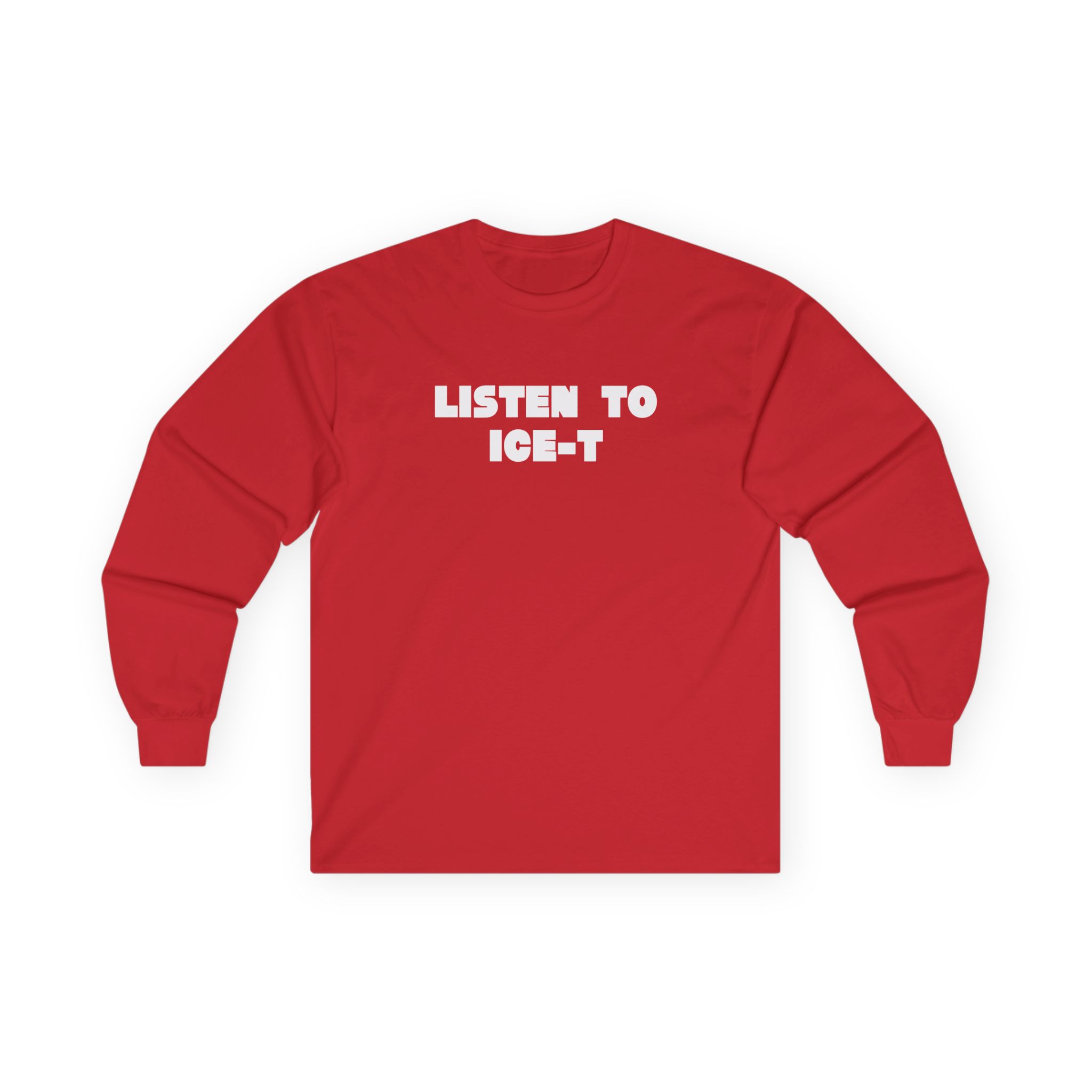 Ice-t Listen To Unisex Ultra Cotton Long Sleeve Tee