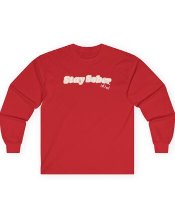 D'Aydrian Harding Stay Sober Idiot Unisex Ultra Cotton Long Sleeve Tee