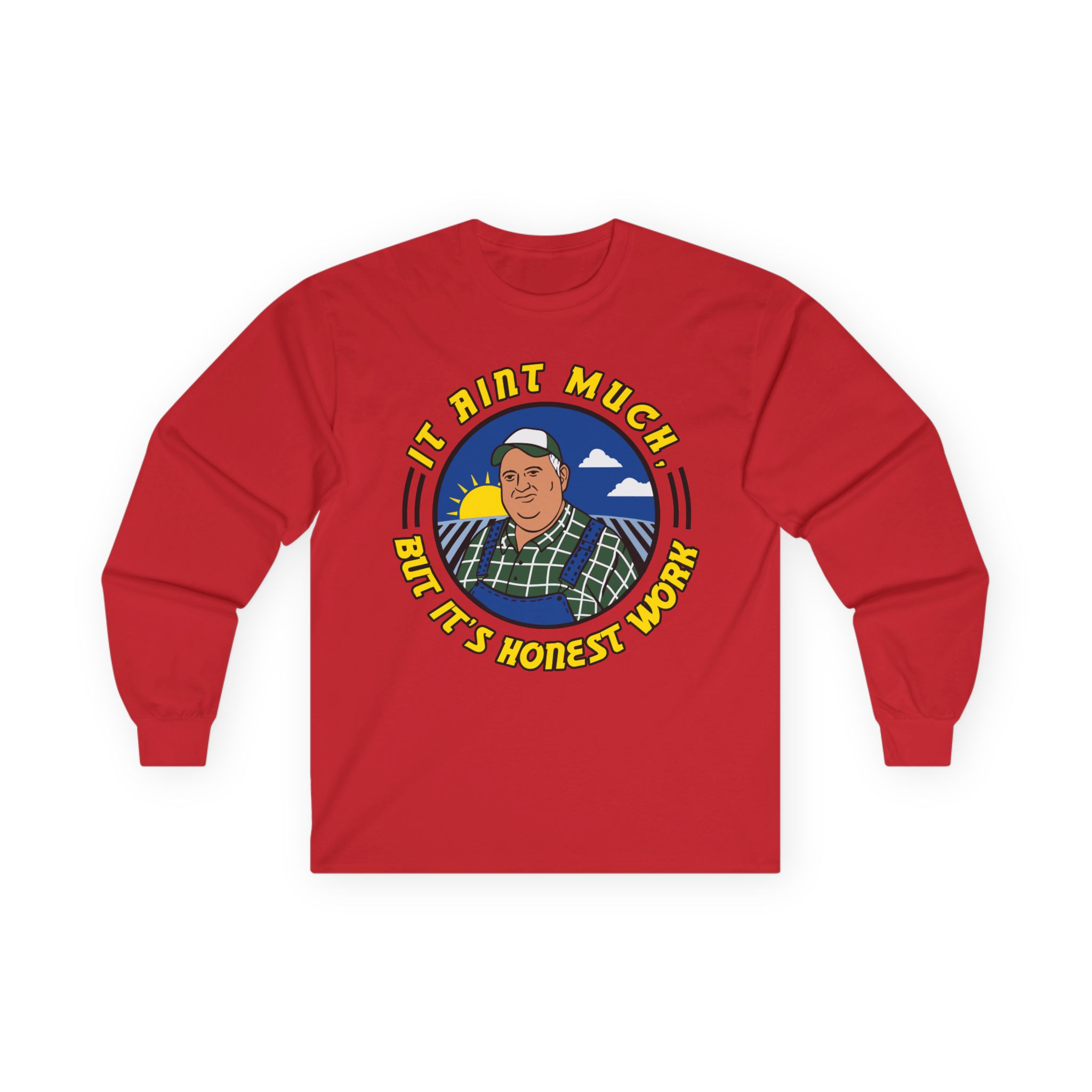 It Ain’t Much but It’s Honest Work Unisex Ultra Cotton Long Sleeve Tee