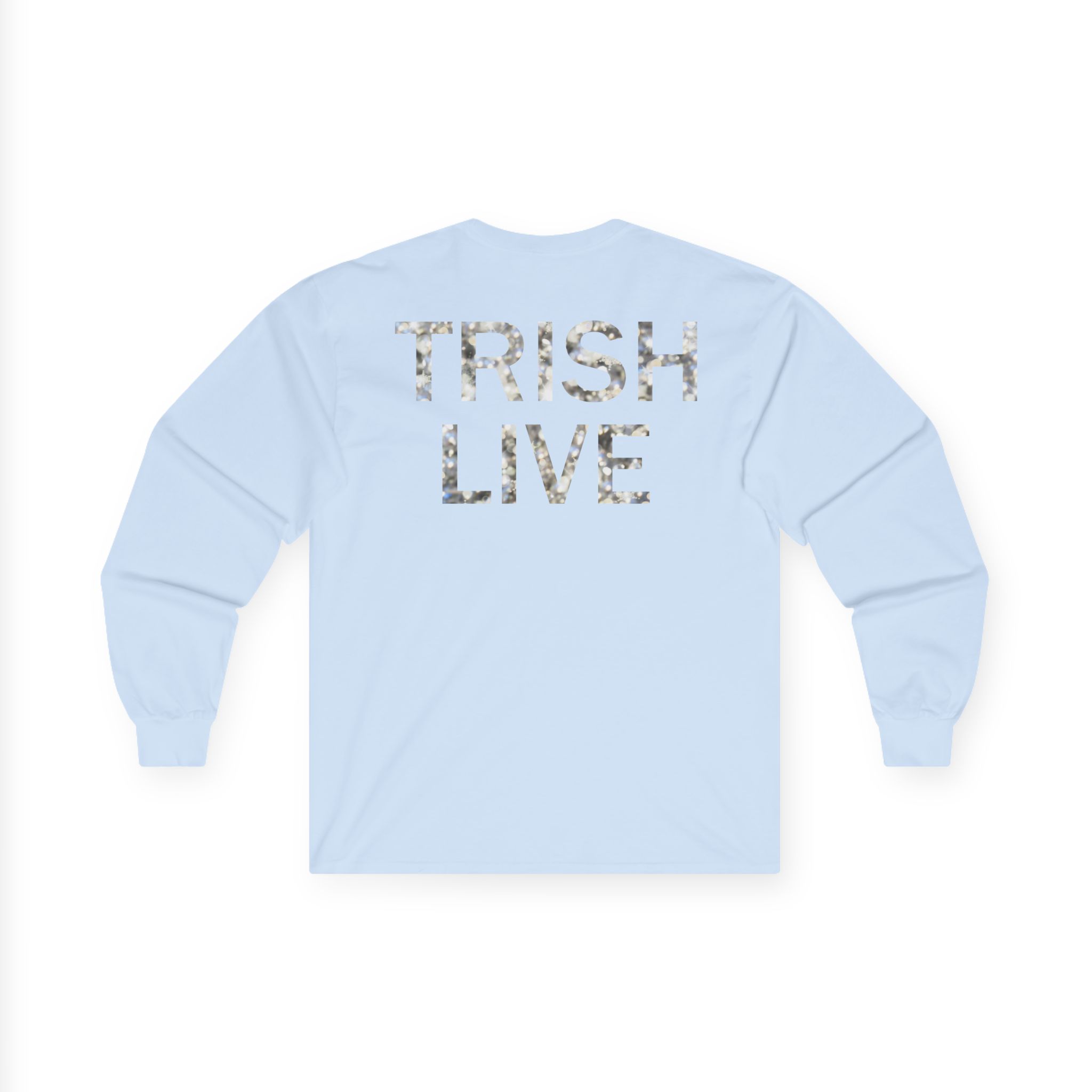 Trisha Paytas Trish Live Unisex Ultra Cotton Long Sleeve Tee