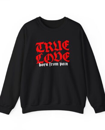 Born From Pain True Love Script Unisex Heavy Blend™ Crewneck Sweatshirt