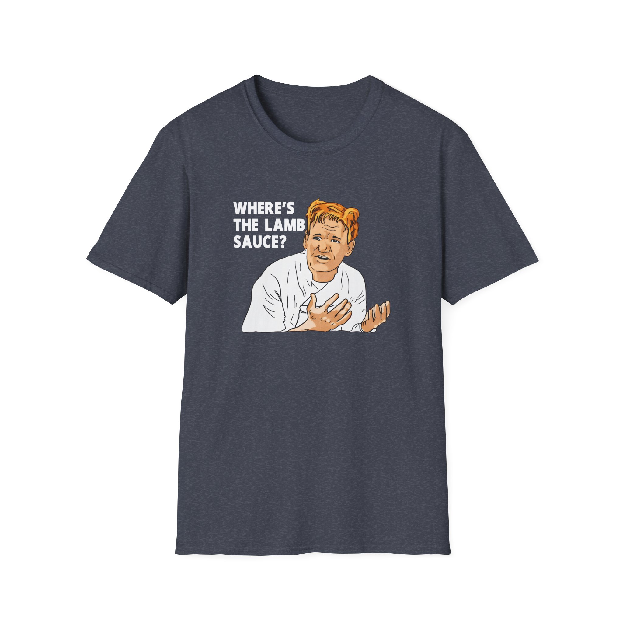 Gordon Ramsay Wheres the Lamb Sauce Unisex Softstyle T-Shirt