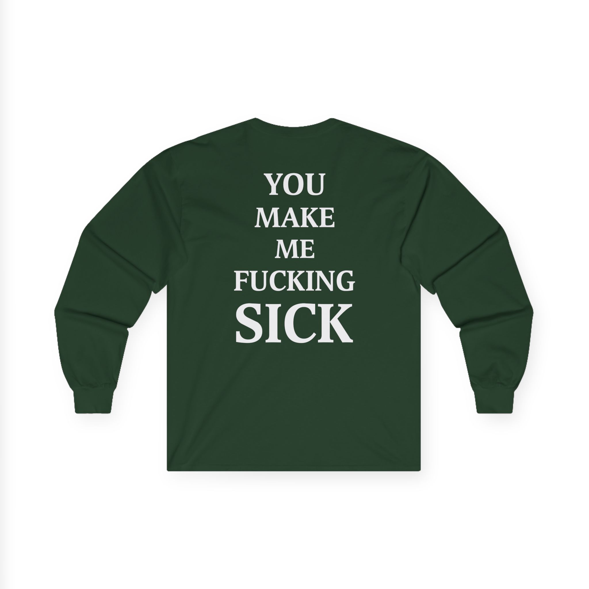 All Hail the Yeti You Make Me Fucking Sick Unisex Ultra Cotton Long Sleeve Tee