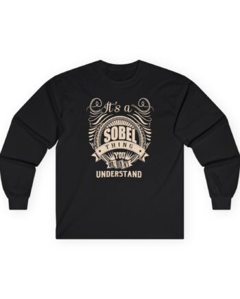 It is a Sobel Thing Unisex Ultra Cotton Long Sleeve Tee