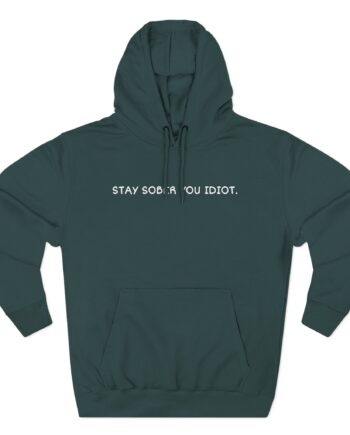Daydrian Harding Stay Sober You Idiot Three-Panel Fleece Hoodie