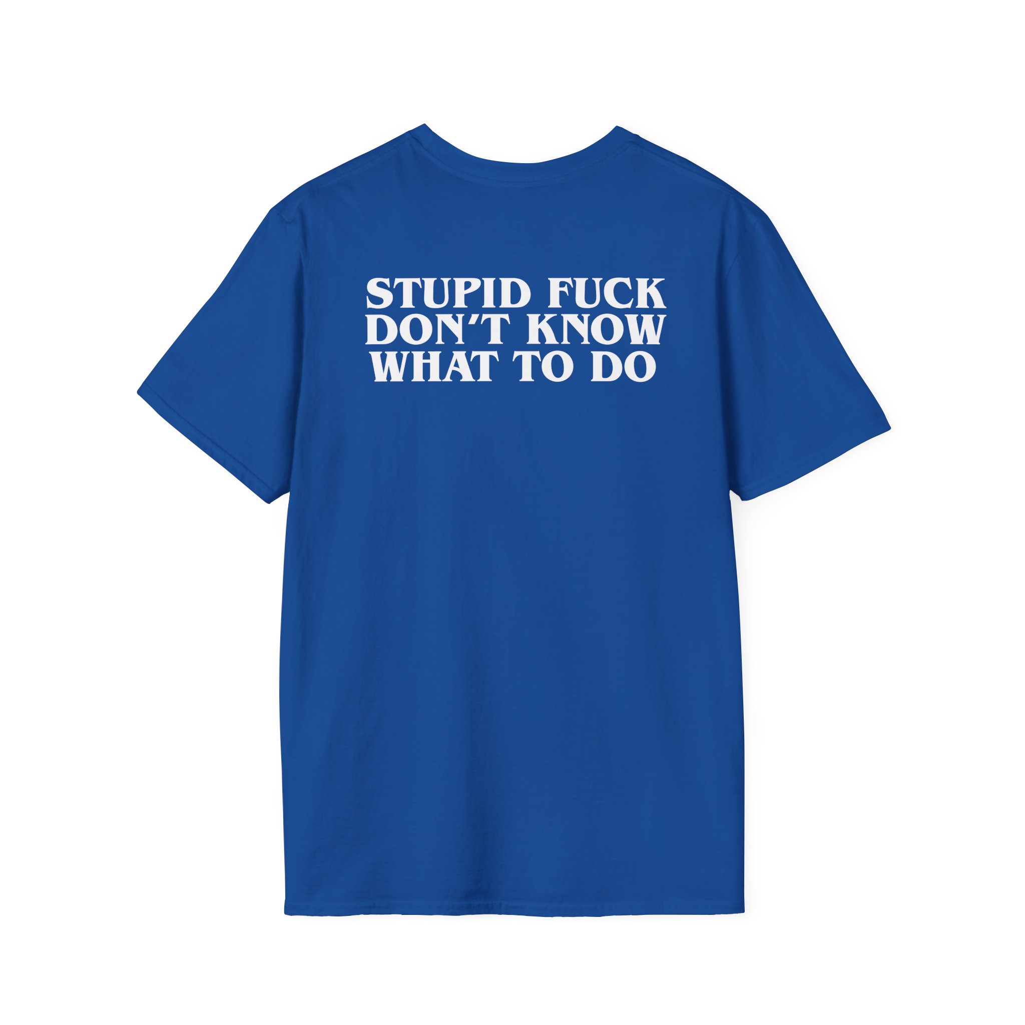 Show Me the Body Stupid Fuck Unisex Softstyle T-Shirt