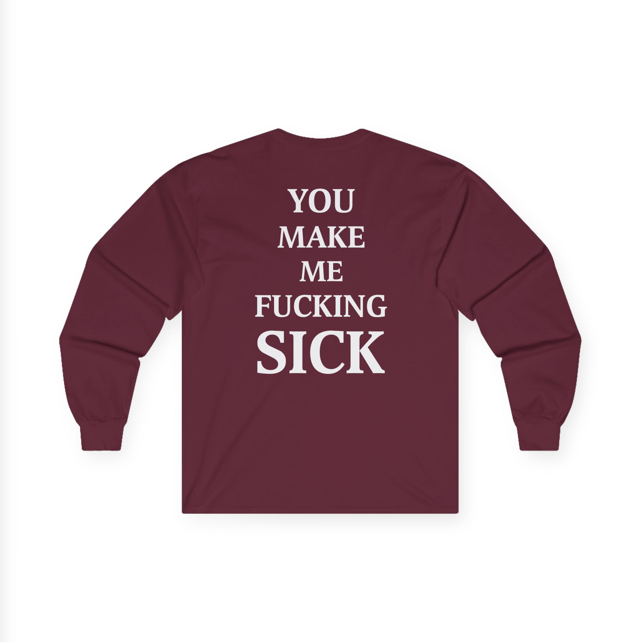 All Hail the Yeti You Make Me Fucking Sick Unisex Ultra Cotton Long Sleeve Tee