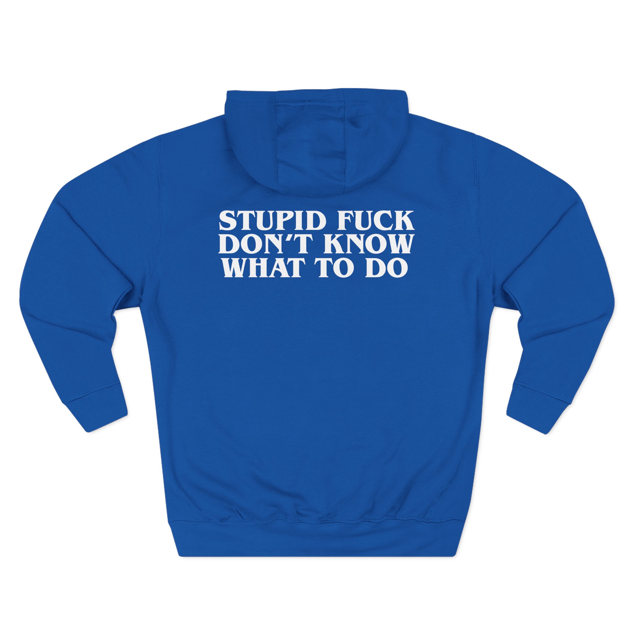 Show Me the Body Stupid Fuck Three-Panel Fleece Hoodie