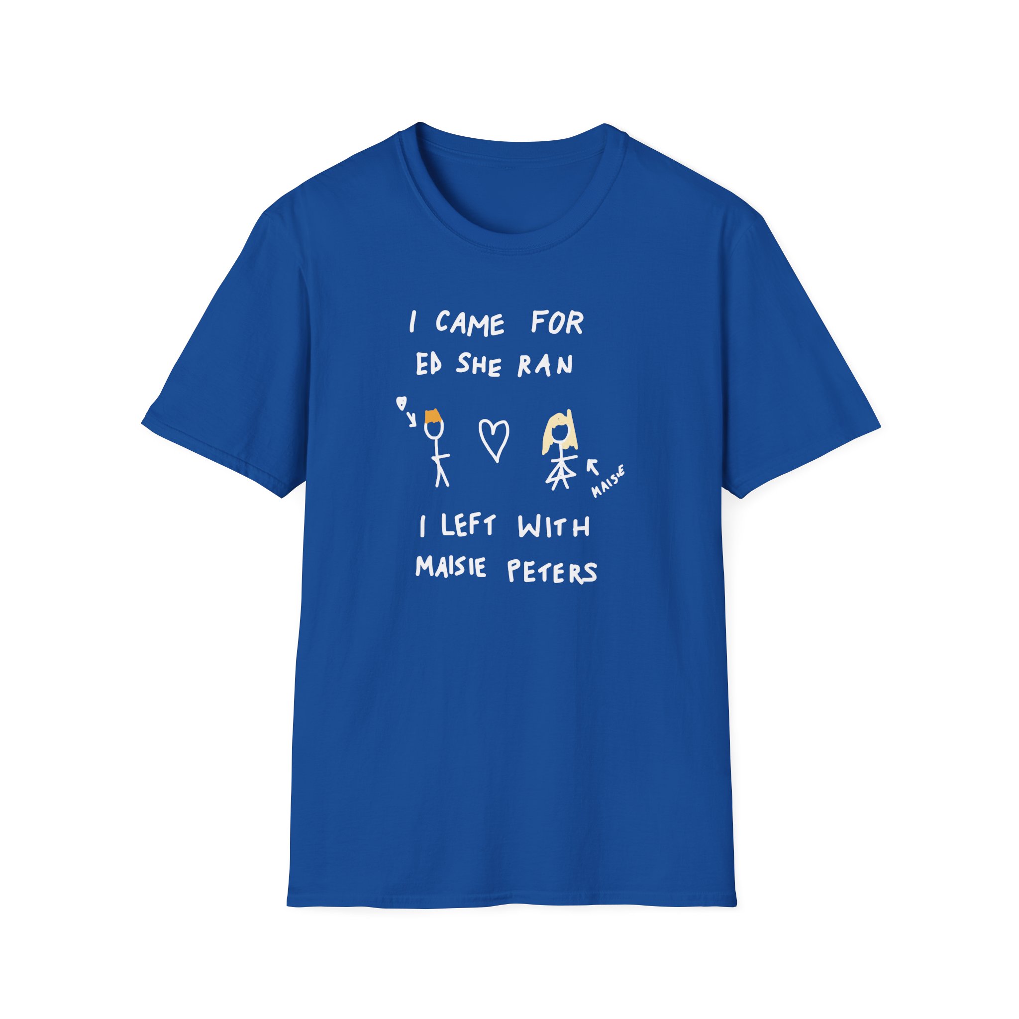 I Came for Ed Sheeran I Left With Maisie Peters Unisex Softstyle T-Shirt