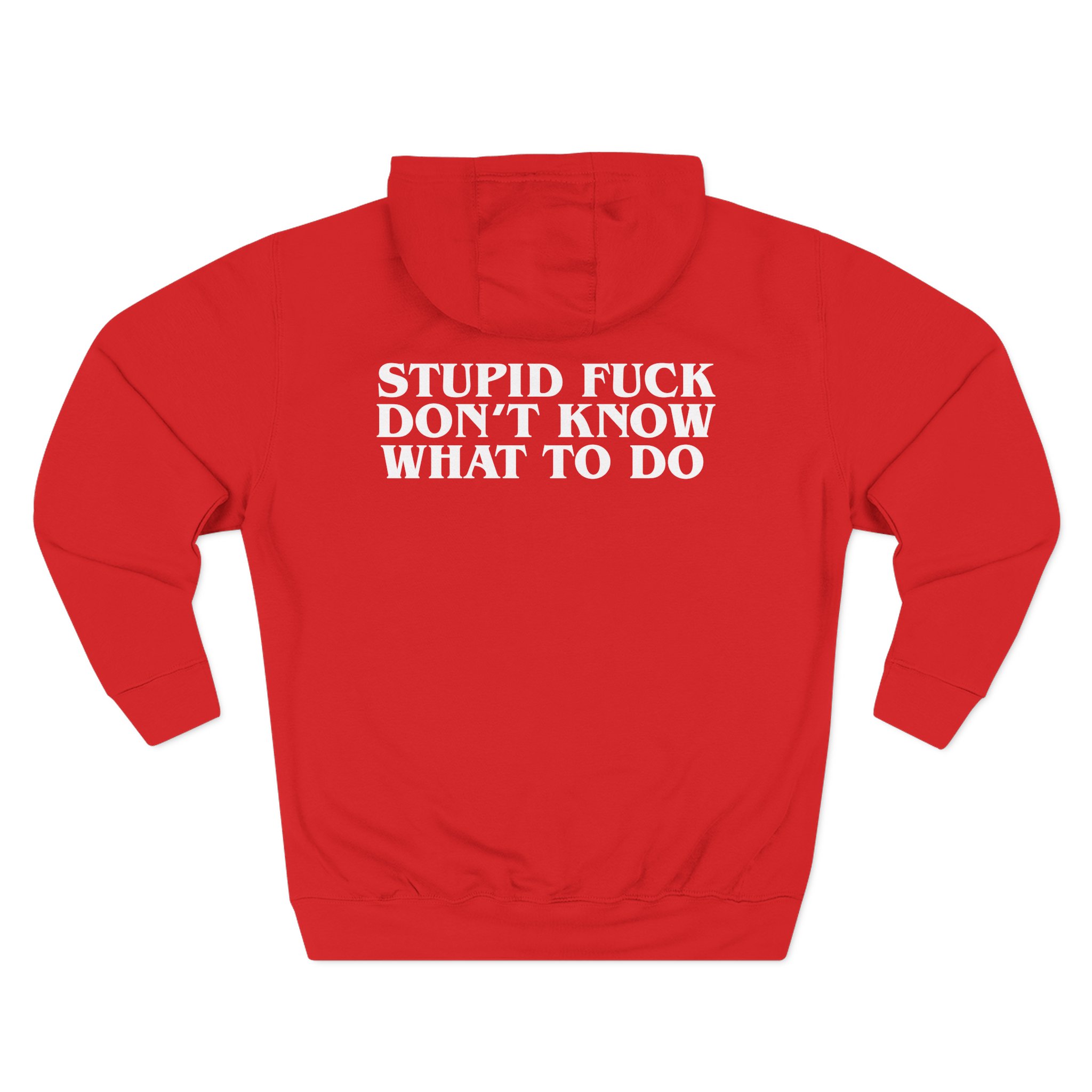 Show Me the Body Stupid Fuck Three-Panel Fleece Hoodie