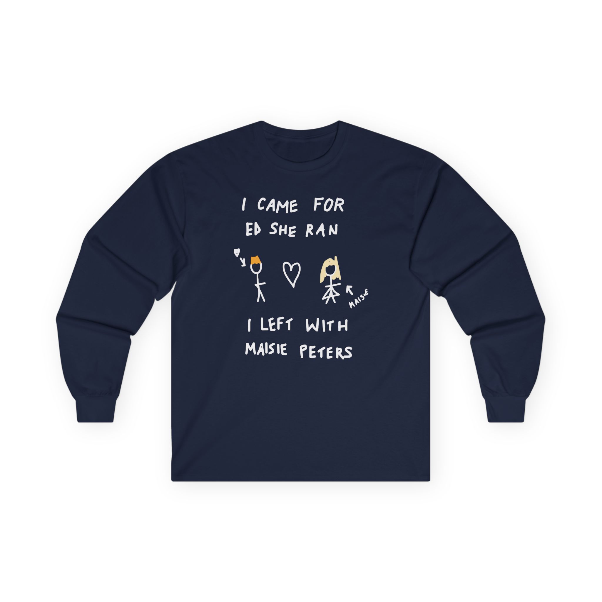 I Came for Ed Sheeran I Left With Maisie Peters Unisex Ultra Cotton Long Sleeve Tee