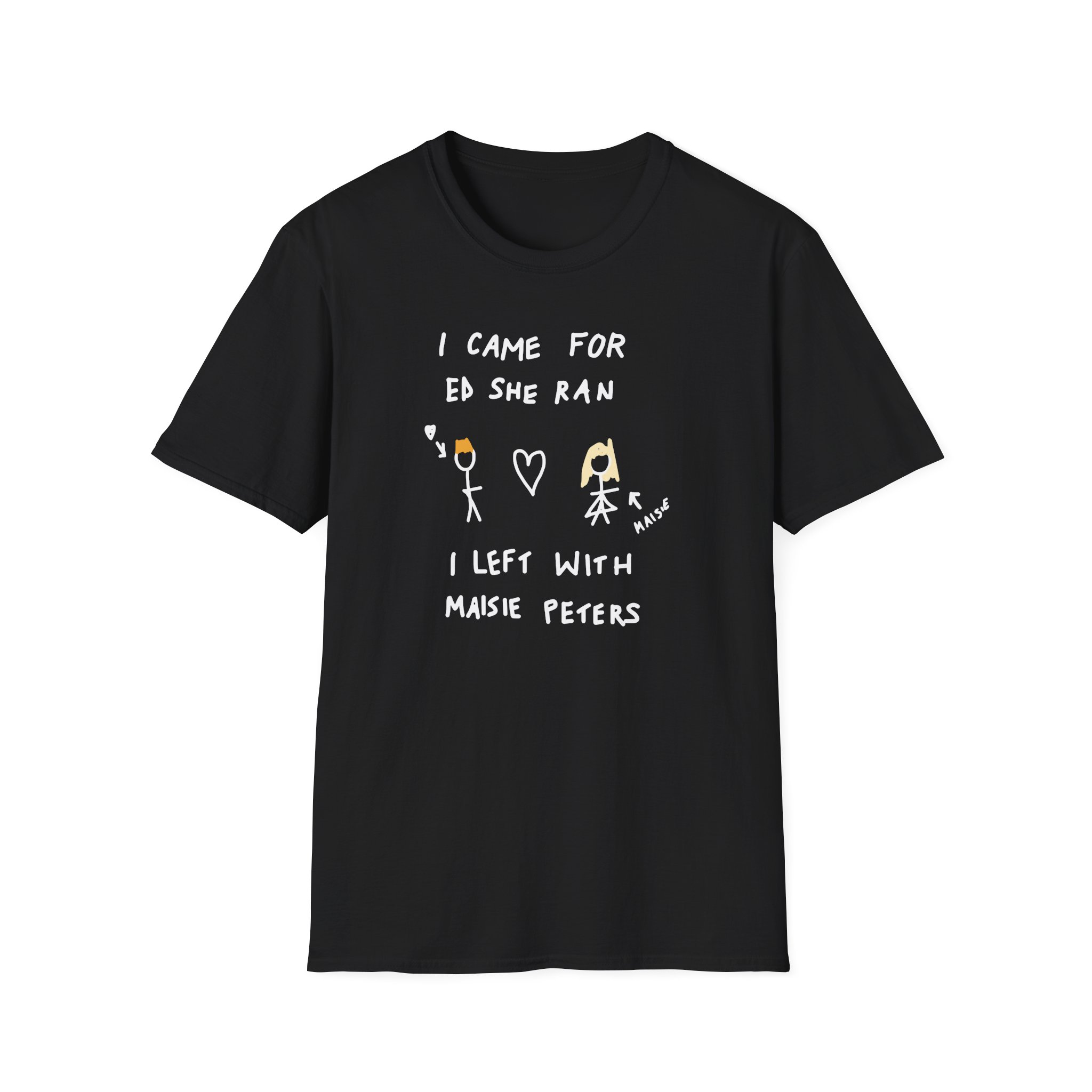 I Came for Ed Sheeran I Left With Maisie Peters Unisex Softstyle T-Shirt
