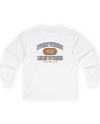 Tom Grennan Everywhere I Went, Led Me to Where I Didn't Want to Be Unisex Ultra Cotton Long Sleeve Tee