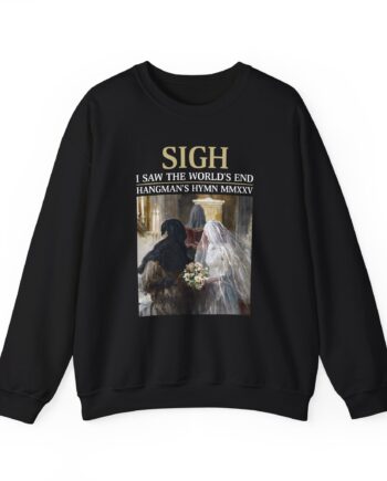 Sigh I’ve Seen the World’s End Unisex Heavy Blend™ Crewneck Sweatshirt