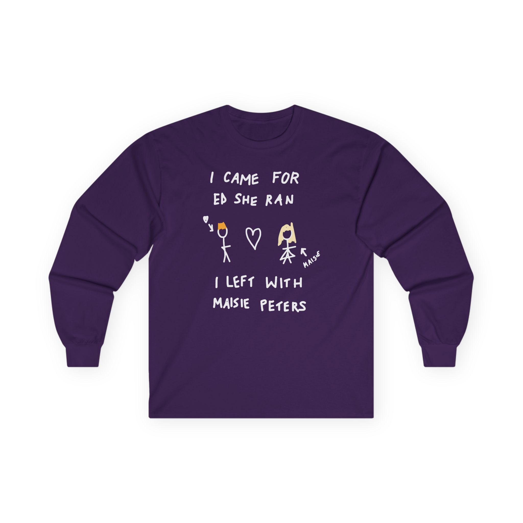 I Came for Ed Sheeran I Left With Maisie Peters Unisex Ultra Cotton Long Sleeve Tee