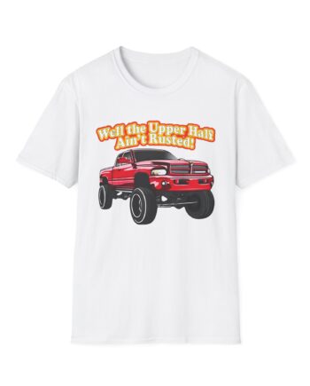 Rusty Dodge Well the Upper Half Ain’t Rusted Unisex Softstyle T-Shirt